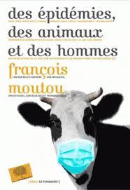 Des épidémies, des animaux et des hommes - F. Moutou (Prix du livre environnement 2015)
