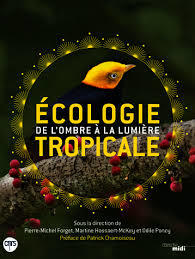 Ecologie tropicale : de l'ombre à la lumière - CNRS (Prix du livre environnement 2015)