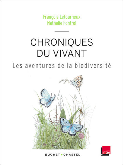 Chronique du vivant, les aventures de la biodiversité - F. Letourneux et N. Fontrel (Prix du livre environnement 2014)