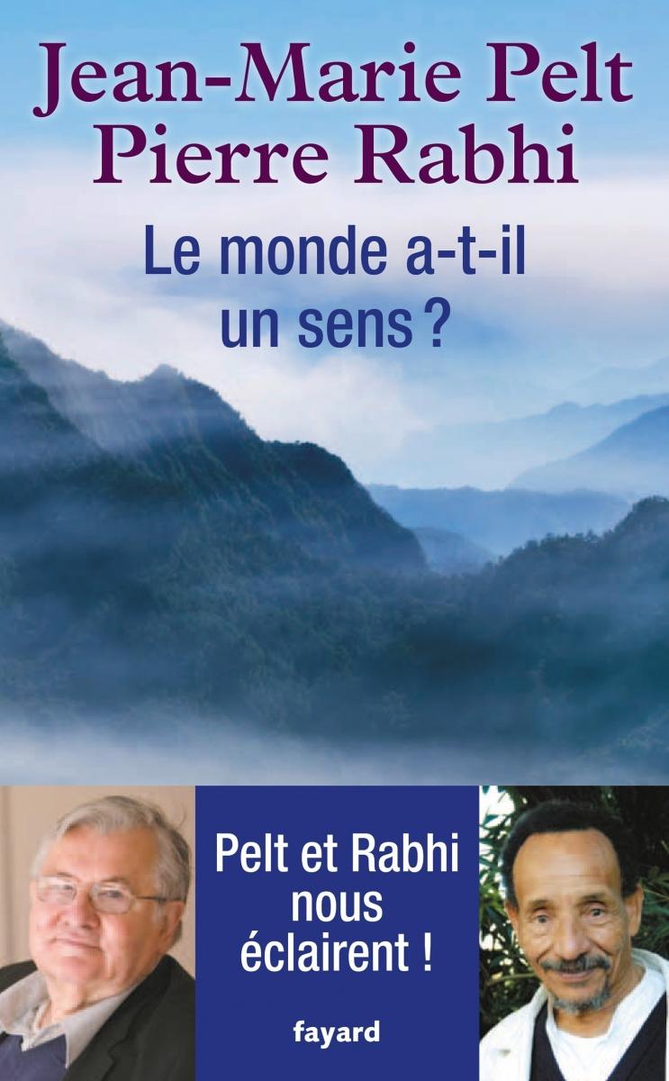 Le monde a-t-il un sens ? - J-M. Pelt et P. Rabhi (Prix du livre environnement 2014)