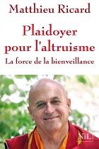 Plaidoyer pour l'altruisme, la force de la bienveillance - Matthieu Ricard (Prix du livre environnement 2014)