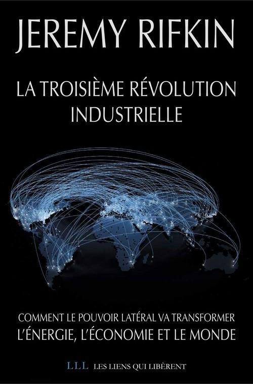 La Troisième révolution industrielle - J. Rifkin (Prix du livre environnement 2012)