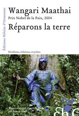 Réparons la terre - W. Maathai (Prix du livre environnement 2013)