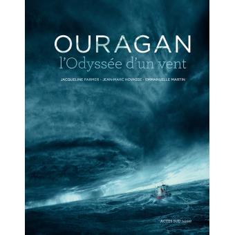 Ouragan – L’odyssée d’un vent - J. Farmer, J-M. Hovasse, E. Martin (Prix du Livre Environnement 2016) Ouragan - J. Farmer, J-M. Hovasse, E. Martin
