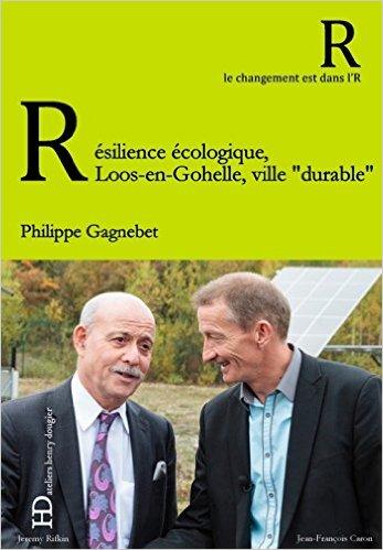 Résilience écologique Loos-en-Gohelle, P. (Prix du Livre Environnement 2016) Résilience écologique Loos-en-Gohelle, P. (Prix du Livre Environnement 2016)