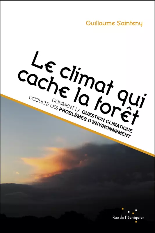 Le climat qui cache la forêt - G. Sainteny (Prix du Livre Environnement 2016) Le climat qui cache la forêt - G. Sainteny (Prix du Livre Environnement 2016)
