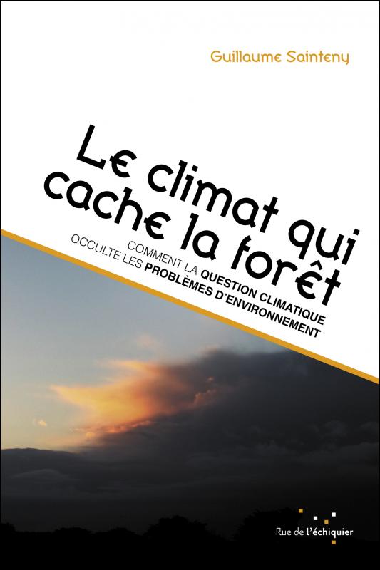Le climat qui cache la forêt - G. Sainteny (Prix du Livre Environnement 2016) Le climat qui cache la forêt - G. Sainteny (Prix du Livre Environnement 2016)