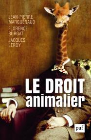 Le droit animalier - J-P. Marguénaud, F. Burgat et J. Leroy (Prix du Livre Environnement 2016)