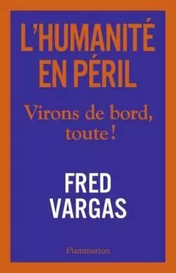 L’humanité en péril - virons de bord, toute !