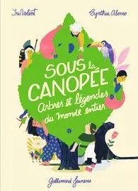 Sous la canopée, arbres et légendes du monde entier
