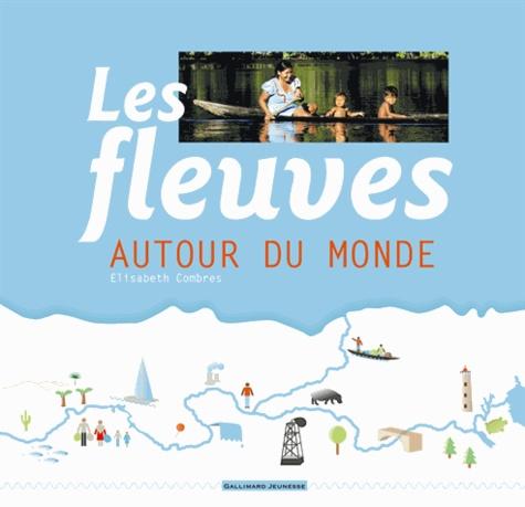 “Les fleuves autour du monde” d’Elisabeth Combres - Edition Gallimard Jeunesse, 2013